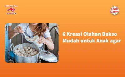 6 Kreasi Olahan Bakso Mudah untuk Anak agar Tidak Bosan